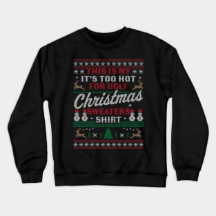 This Is My It's Too Hot For Ugly Christmas Sweaters Funny Crewneck Sweatshirt